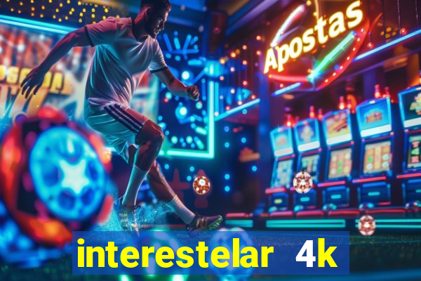 interestelar 4k dublado download